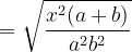 \dpi{120} =\sqrt{\frac{x^2(a+b)}{a^2b^2}}